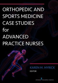 Orthopedic and Sports Medicine Case Studies for Advanced Practice Nurses by Karen M. Myrick, 9780826122537