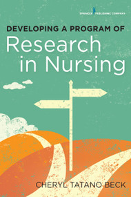 Developing a Program of Research in Nursing by Cheryl Beck, 9780826123251