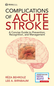 Complications of Acute Stroke (A Concise Guide to Prevention, Recognition, and Management) by Reza Behrouz, Lee Birnbaum, 9780826123541