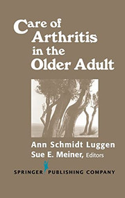 Care of Arthritis in the Older Adult by Ann Schmidt Luggen, Sue E. Meiner, 9780826123626