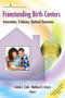 Freestanding Birth Centers (Innovation, Evidence, Optimal Outcomes) by Linda Cole, Linda J Cole, Melissa Avery, 9780826125897