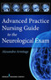 Advanced Practice Nursing Guide to the Neurological Exam by Alexandra Armitage, 9780826126085