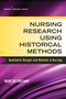 Nursing Research Using Historical Methods (Qualitative Designs and Methods in Nursing) by Mary De Chesnay, 9780826126177