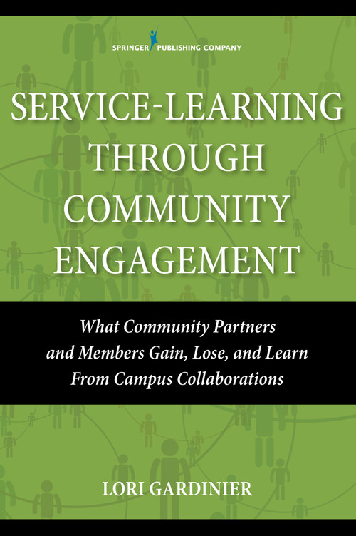 Service-Learning Through Community Engagement (What Community Partners and Members Gain, Lose, and Learn From Campus Collaborations) by Lori Gardinier, 9780826126221