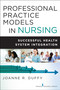 Professional Practice Models in Nursing (Successful Health System Integration) by Joanne Duffy, 9780826126436