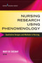 Nursing Research Using Phenomenology (Qualitative Designs and Methods in Nursing) by Mary De Chesnay, 9780826126863