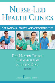 Nurse-Led Health Clinics (Operations, Policy, and Opportunities) by Tine Hansen-Turton, Susan Sherman, Eunice S. King, 9780826128027