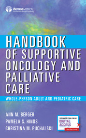 Handbook of Supportive Oncology and Palliative Care (Whole-Person Adult and Pediatric Care) by Ann Berger, Pamela Hinds, Christina Puchalski, 9780826128249