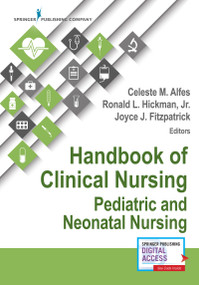 Handbook of Clinical Nursing: Pediatric and Neonatal Nursing by Joyce J. Fitzpatrick, Celeste M. Alfes, Ronald Hickman, 9780826130334