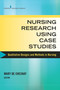 Nursing Research Using Case Studies (Qualitative Designs and Methods in Nursing) by Mary De Chesnay, 9780826131928