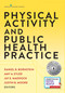 Physical Activity and Public Health Practice by Daniel Benjamin Bornstein, Amy A. Eyler, Jay E. Maddock, Justin B. Moore, 9780826134585