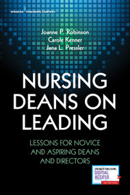 Nursing Deans on Leading (Lessons for Novice and Aspiring Deans and Directors) by Joanne Robinson, Carole Kenner, Jana L. Pressler, 9780826134721