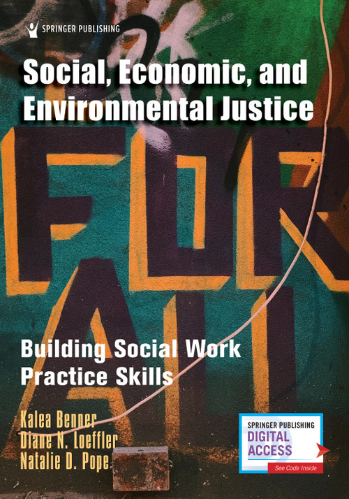Social, Economic, and Environmental Justice (Building Social Work Practice Skills) by Kalea Benner, Diane N. Loeffler, Natalie D. Pope, 9780826135384