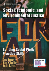 Social, Economic, and Environmental Justice (Building Social Work Practice Skills) by Kalea Benner, Diane N. Loeffler, Natalie D. Pope, 9780826135384
