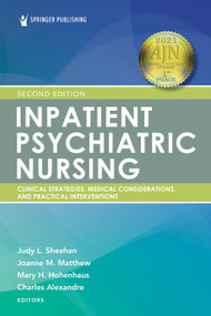 Inpatient Psychiatric Nursing, Second Edition (Clinical Strategies and Practical Interventions) by Judy Sheehan, Joanne Matthew, Mary Hohenhaus, Charles Alexandre, 9780826135438