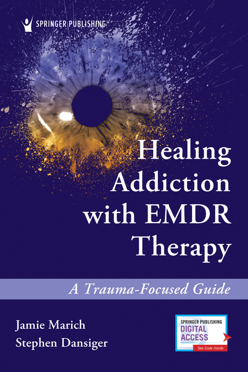 Healing Addiction with EMDR Therapy (A Trauma-Focused Guide) by Jamie Marich, Stephen Dansiger, 9780826136060