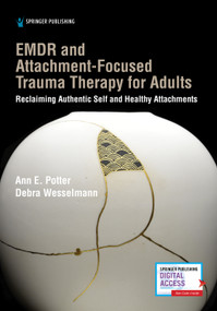EMDR and Attachment-Focused Trauma Therapy for Adults (Reclaiming Authentic Self and Healthy Attachments) by Ann E. Potter, Debra Wesselmann, 9780826136886