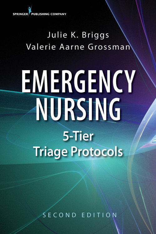 Emergency Nursing 5-Tier Triage Protocols by Julie K. Briggs, Valerie Aarne Grossman, 9780826137883