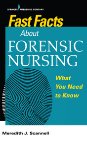 Fast Facts About Forensic Nursing (What You Need To Know) by Meredith Scannell, Meredith J Scannell, 9780826138668