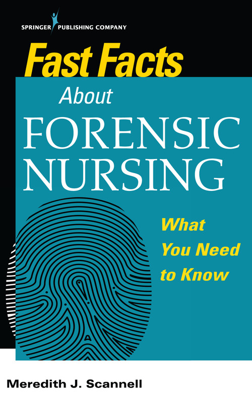 Fast Facts About Forensic Nursing (What You Need To Know) by Meredith Scannell, Meredith J Scannell, 9780826138668