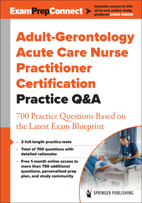 Adult-Gerontology Acute Care Nurse Practitioner Certification Practice Q&A (700 Practice Questions Based on the Latest Exam Blueprint) by Springer Publishing Company, 9780826145710