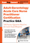 Adult-Gerontology Acute Care Nurse Practitioner Certification Practice Q&A (700 Practice Questions Based on the Latest Exam Blueprint) by Springer Publishing Company, 9780826145710