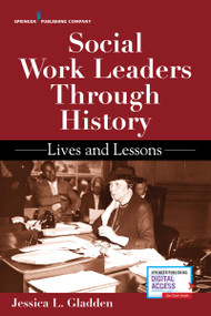 Social Work Leaders Through History (Lives and Lessons) by Jessica Gladden, 9780826146441