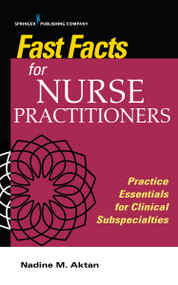 Fast Facts for Nurse Practitioners (Practice Essentials for Clinical Subspecialties) by Nadine Aktan, Nadine M. Aktan, 9780826148728