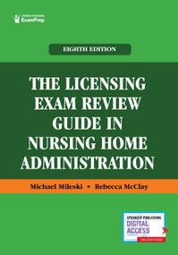 The Licensing Exam Review Guide in Nursing Home Administration by Michael Mileski, Rebecca McClay, 9780826148865