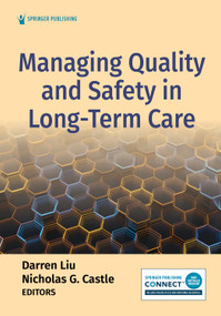 Managing Quality and Safety in Long-Term Care by Darren Liu, Nicholas G. Castle, 9780826149343