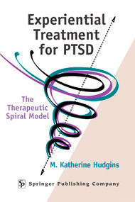 Experiential Treatment For PTSD (The Therapeutic Spiral Model) by M. Katherine Hudgins, 9780826149428