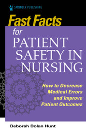 Fast Facts for Patient Safety in Nursing by Deborah Dolan Hunt, 9780826151551