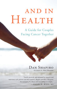 And in Health (A Guide for Couples Facing Cancer Together) by Dan Shapiro, 9781611800173