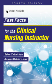 Fast Facts for the Clinical Nursing Instructor by Eden Zabat Kan, Susan Stabler-Haas, 9780826157294