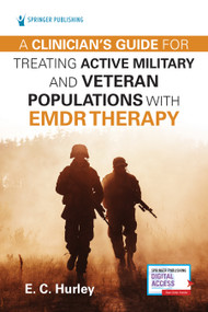 A Clinician's Guide for Treating Active Military and Veteran Populations with EMDR Therapy by E.C. Hurley, 9780826158222