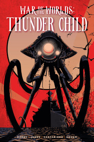 War of the Worlds: Thunder Child by Matthew Hardy, Rob Jones, Kevin Castaniero, 9781787749597