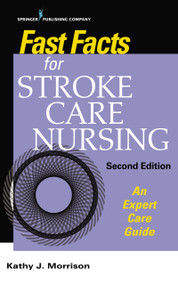 Fast Facts for Stroke Care Nursing (An Expert Care Guide) by Kathy Morrison, Kathy J. Morrison, 9780826158260