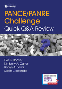 PANCE/PANRE Challenge: Quick Q&A Review by Eve Hoover, Kimberly A. Carter, Robyn A. Sears, Sarah Bolander, 9780826158628
