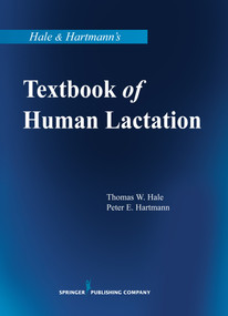 Hale & Hartmann's Textbook of Human Lactation by Thomas W. Hale, Peter E. Hartmann, 9780826160096