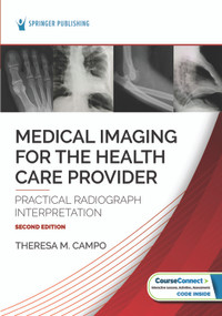 Medical Imaging for the Health Care Provider (Practical Radiograph Interpretation) by Theresa M. Campo, 9780826160461