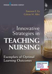 Innovative Strategies in Teaching Nursing (Exemplars of Optimal Learning Outcomes) by Emerson Ea, Celeste M. Alfes, 9780826161093