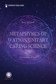 Metaphysics of Watson Unitary Caring Science (A Cosmology of Love) by Jean Watson, 9780826162816