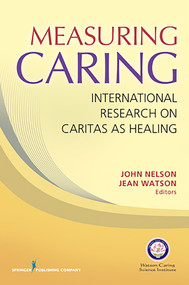 Measuring Caring (International Research on Caritas as Healing) by John Nelson, Jean Watson, 9780826163516