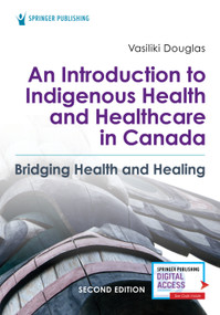 An Introduction to Indigenous Health and Healthcare in Canada (Bridging Health and Healing) by Vasiliki Douglas, 9780826164124
