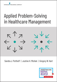 Applied Problem-Solving in Healthcare Management by Sandra Potthoff, Justine Mishek, Gregory W. Hart, 9780826165640