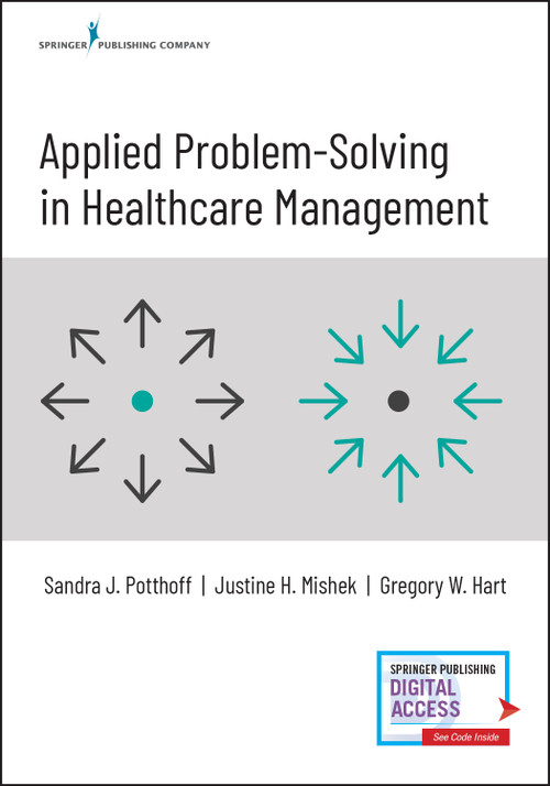 Applied Problem-Solving in Healthcare Management by Sandra Potthoff, Justine Mishek, Gregory W. Hart, 9780826165640