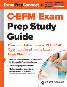 C-EFM® Exam Prep Study Guide (Print and Online Review, PLUS 250 Questions Based on the Latest Exam Blueprint) by Springer Publishing Company, 9780826165756