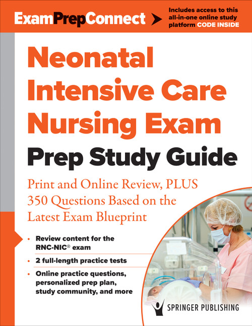 Neonatal Intensive Care Nursing Exam Prep Study Guide (Print and Online Review, PLUS 350 Questions Based on the Latest Exam Blueprint) by Springer Publishing Company, 9780826165787