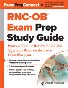 RNC-OB® Exam Prep Study Guide (Print and Online Review, PLUS 350 Questions Based on the Latest Exam Blueprint) by Springer Publishing Company, 9780826165794