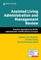 Assisted Living Administration and Management Review (Practice Questions for RC/AL Administrator Certification/Licensure) by Darlene Yee-Melichar, Cristina Flores, Andrea Renwanz Boyle, 9780826167347